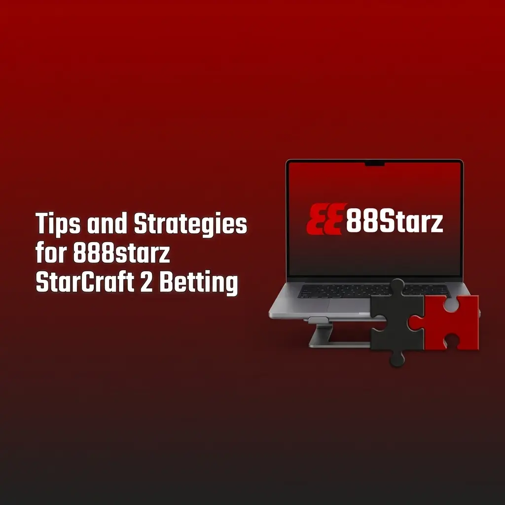 StarCraft 2 betting strategies on 888starz including race matchups, map pools, bankroll tips and live odds