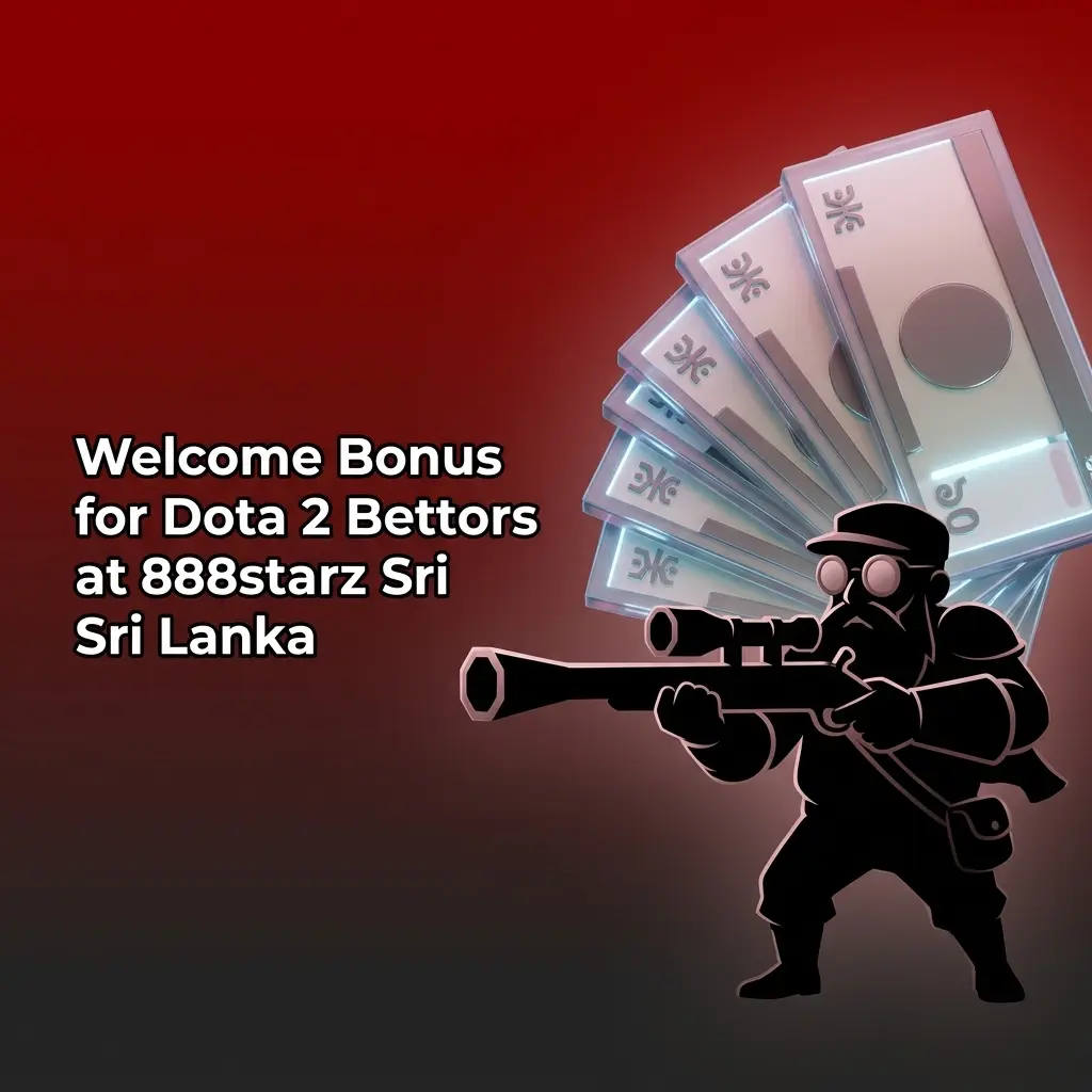 888starz Sri Lanka welcome bonus 200% up to 750,000 LKR for Dota 2 esports betting activation steps